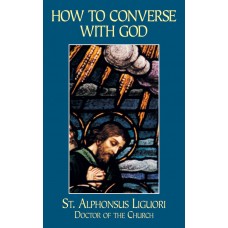 How to Converse with God by St. Alphonsus Liguori